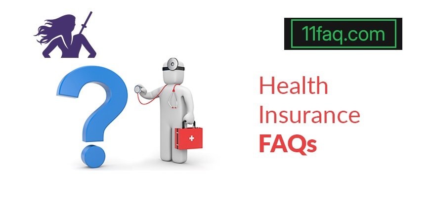 Top 11 Health Insurance FAQs You Should Know