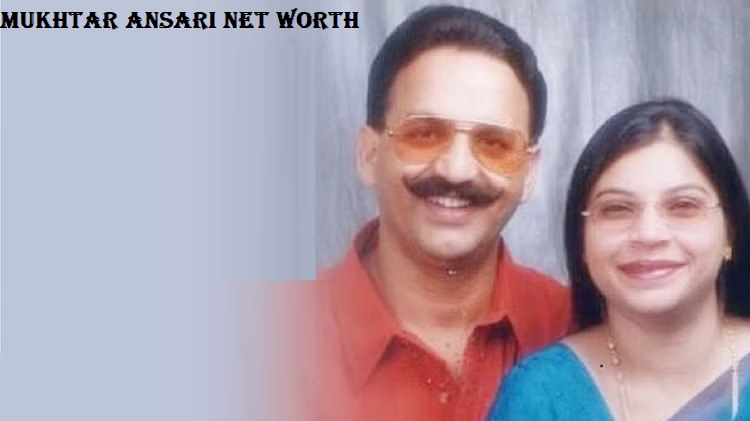 Mukhtar Ansari Net Worth